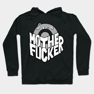 I Am a Motherfucker Hoodie